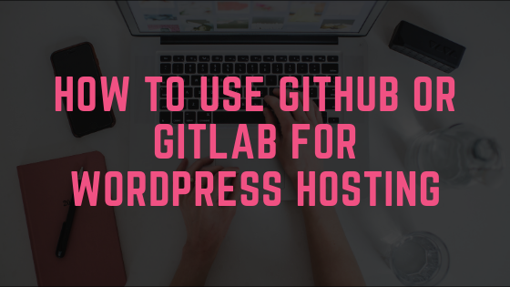 how to host wordpress site on github or gitlab